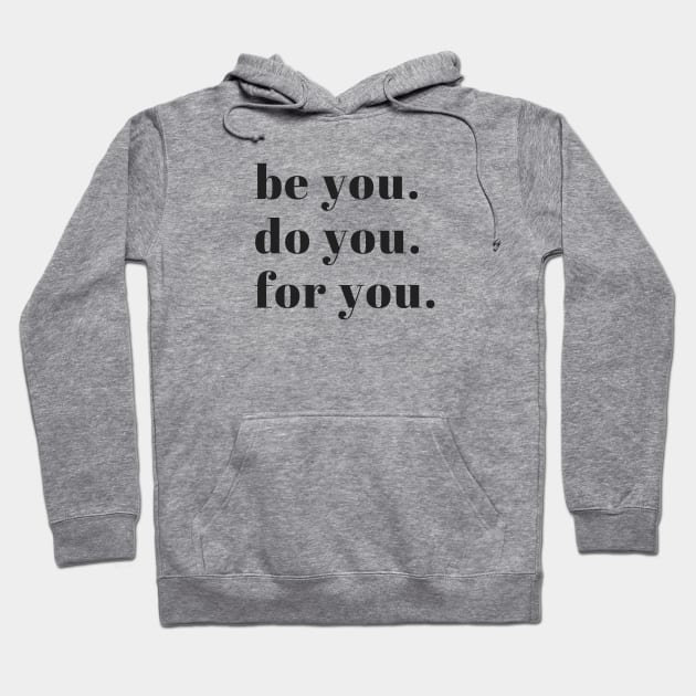 Be You Do You For You Hoodie by karolynmarie